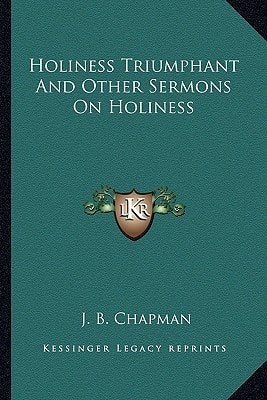 Holiness Triumphant And Other Sermons On Holiness
