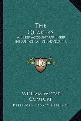 Quakers : A Brief Account of Their Influence on Pennsylvania