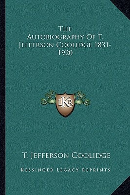 The Autobiography Of T. Jefferson Coolidge 1831-1920