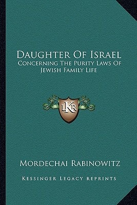 Daughter Of Israel: Concerning The Purity Laws Of Jewish Family Life