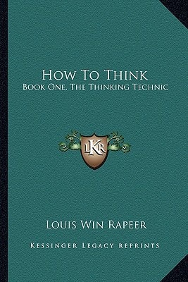 How To Think: Book One, The Thinking Technic