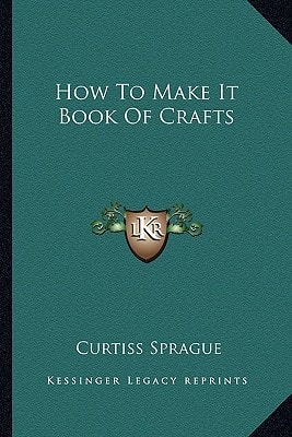How To Make It Book Of Crafts