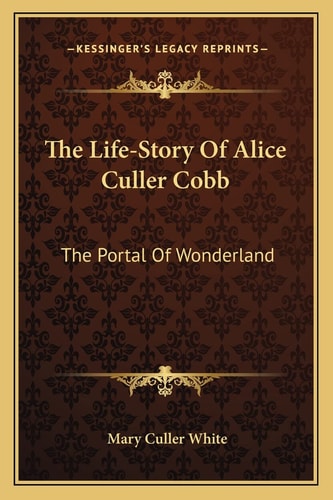 The Life-Story Of Alice Culler Cobb: The Portal Of Wonderland