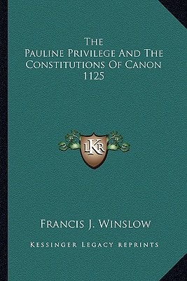 The Pauline Privilege And The Constitutions Of Canon 1125