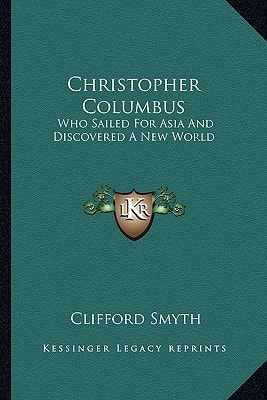 Christopher Columbus: Who Sailed For Asia And Discovered A New World