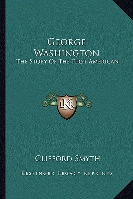 George Washington: The Story Of The First American