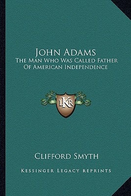 John Adams: The Man Who Was Called Father Of American Independence