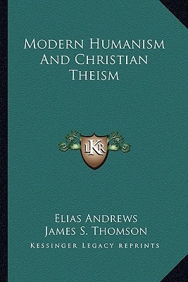 Modern Humanism And Christian Theism