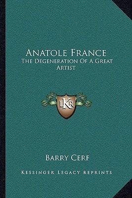 Anatole France: The Degeneration Of A Great Artist