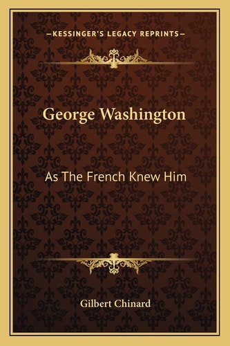 George Washington: As The French Knew Him