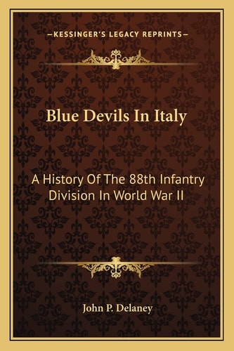 Blue Devils In Italy: A History Of The 88th Infantry Division In World War II
