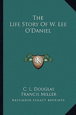 The Life Story Of W. Lee O'Daniel