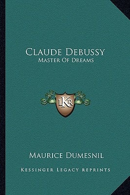Claude Debussy: Master Of Dreams