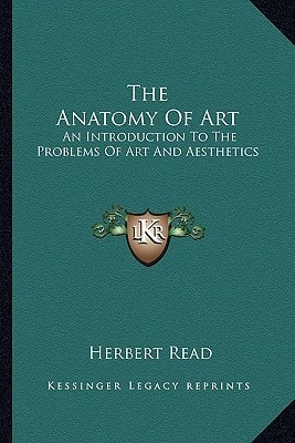 The Anatomy Of Art: An Introduction To The Problems Of Art And Aesthetics