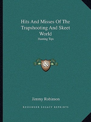 Hits And Misses Of The Trapshooting And Skeet World: Hunting Tips