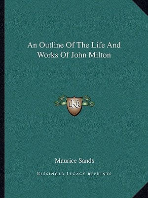 An Outline Of The Life And Works Of John Milton