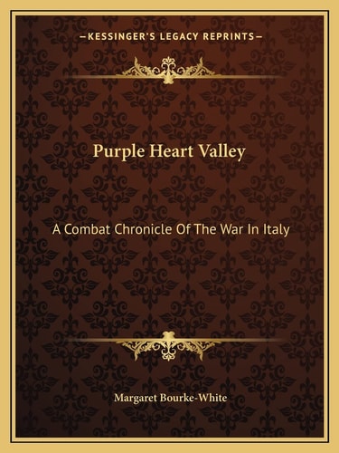 Purple Heart Valley: A Combat Chronicle Of The War In Italy