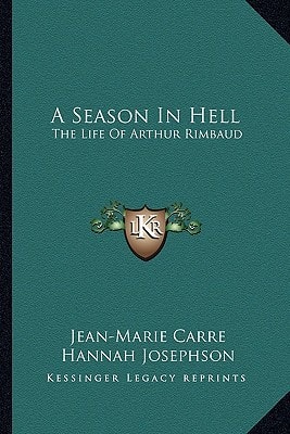 A Season In Hell: The Life Of Arthur Rimbaud