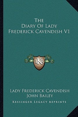 The Diary Of Lady Frederick Cavendish V1