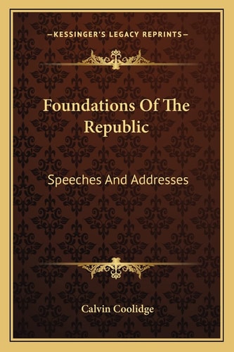 Foundations Of The Republic: Speeches And Addresses