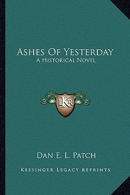 Ashes Of Yesterday: A Historical Novel