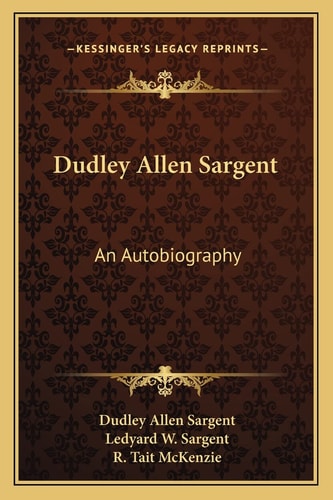 Dudley Allen Sargent: An Autobiography