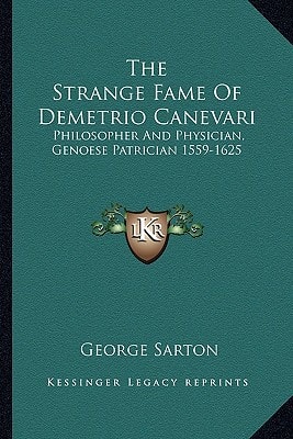 The Strange Fame Of Demetrio Canevari: Philosopher And Physician, Genoese Patrician 1559-1625