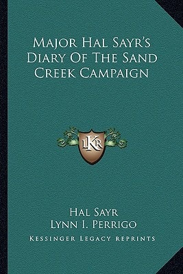 Major Hal Sayr's Diary Of The Sand Creek Campaign