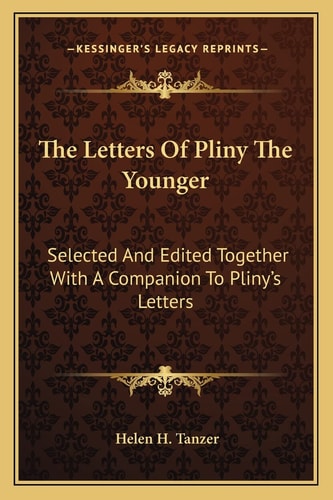 The Letters Of Pliny The Younger: Selected And Edited Together With A Companion To Pliny's Letters