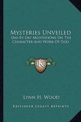 Mysteries Unveiled: Day-By-Day Meditations On The Character And Work Of God