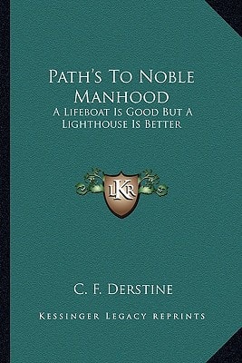 Path's To Noble Manhood: A Lifeboat Is Good But A Lighthouse Is Better