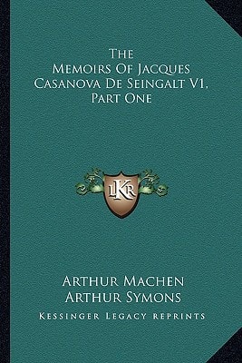 The Memoirs Of Jacques Casanova De Seingalt V1, Part One