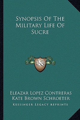 Synopsis Of The Military Life Of Sucre