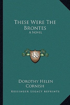 These Were The Brontes: A Novel