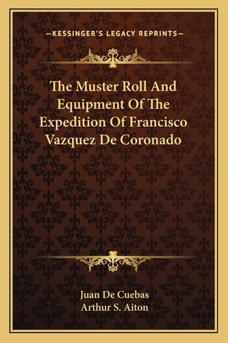 The Muster Roll And Equipment Of The Expedition Of Francisco Vazquez De Coronado