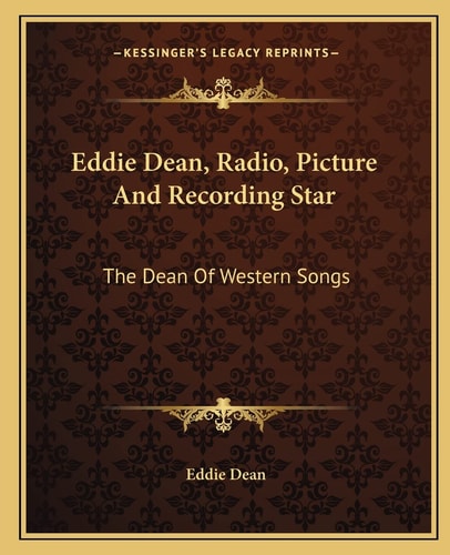Eddie Dean, Radio, Picture And Recording Star: The Dean Of Western Songs