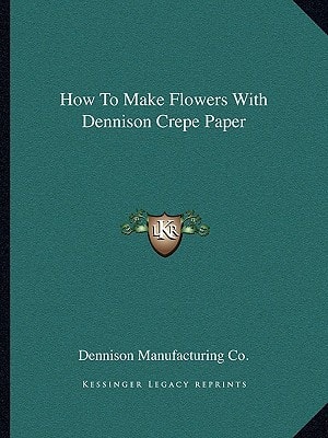 How To Make Flowers With Dennison Crepe Paper