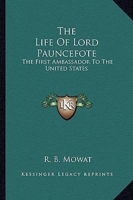 The Life Of Lord Pauncefote: The First Ambassador To The United States