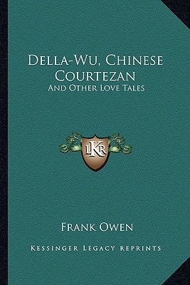 Della-Wu, Chinese Courtezan: And Other Love Tales