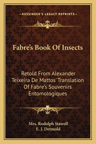 Fabre's Book Of Insects: Retold From Alexander Teixeira De Mattos' Translation Of Fabre's Souvenirs Entomologiques