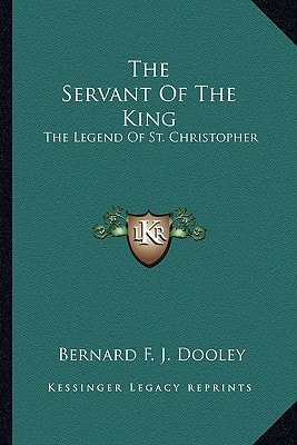 The Servant Of The King: The Legend Of St. Christopher