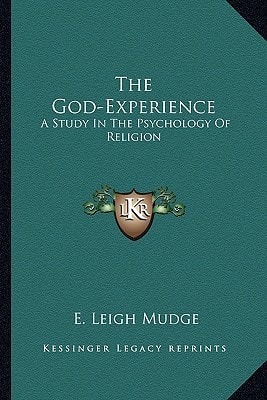 The God-Experience: A Study In The Psychology Of Religion