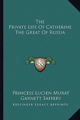 The Private Life Of Catherine The Great Of Russia