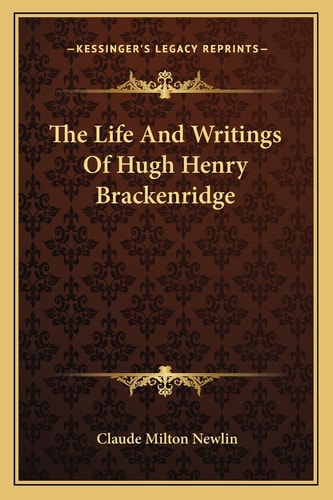 The Life And Writings Of Hugh Henry Brackenridge
