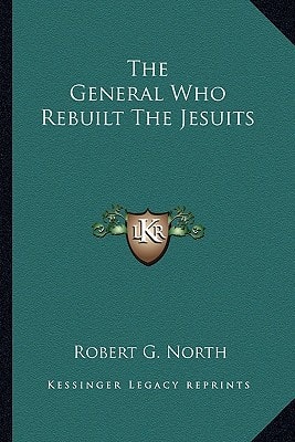 The General Who Rebuilt The Jesuits