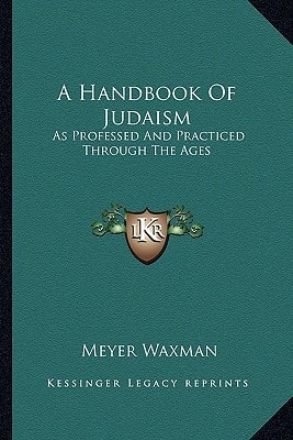 A Handbook Of Judaism: As Professed And Practiced Through The Ages