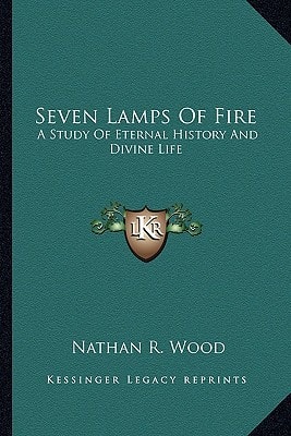 Seven Lamps Of Fire: A Study Of Eternal History And Divine Life