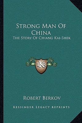 Strong Man Of China: The Story Of Chiang Kai-Shek