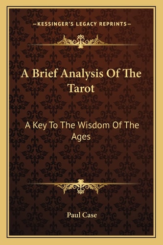 A Brief Analysis Of The Tarot: A Key To The Wisdom Of The Ages