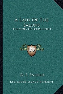 A Lady Of The Salons: The Story Of Louise Colet